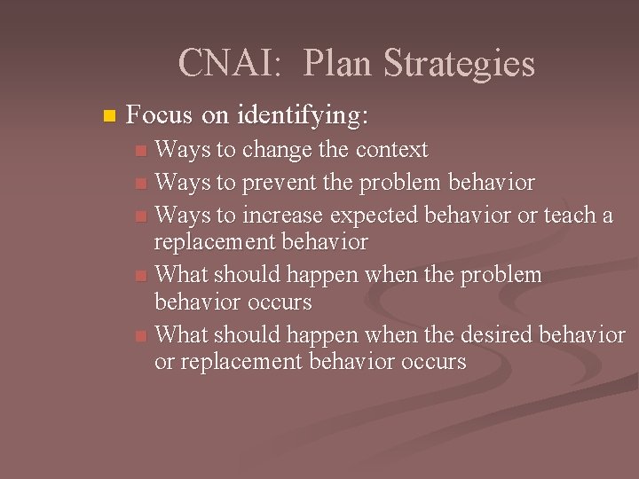 CNAI: Plan Strategies n Focus on identifying: Ways to change the context n Ways