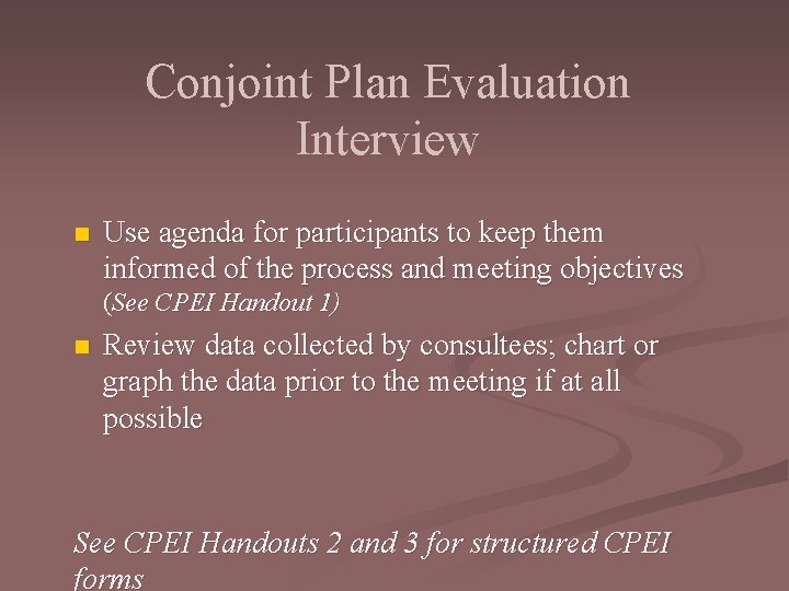 Conjoint Plan Evaluation Interview n Use agenda for participants to keep them informed of