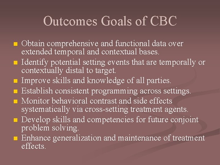 Outcomes Goals of CBC n n n n Obtain comprehensive and functional data over