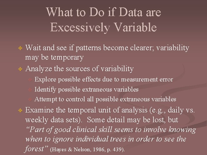 What to Do if Data are Excessively Variable Wait and see if patterns become