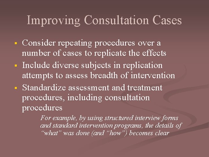 Improving Consultation Cases § § § Consider repeating procedures over a number of cases