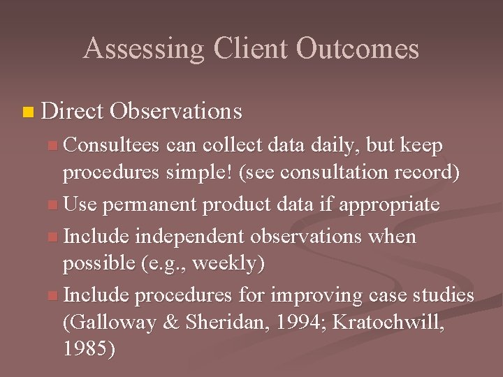 Assessing Client Outcomes n Direct Observations n Consultees can collect data daily, but keep
