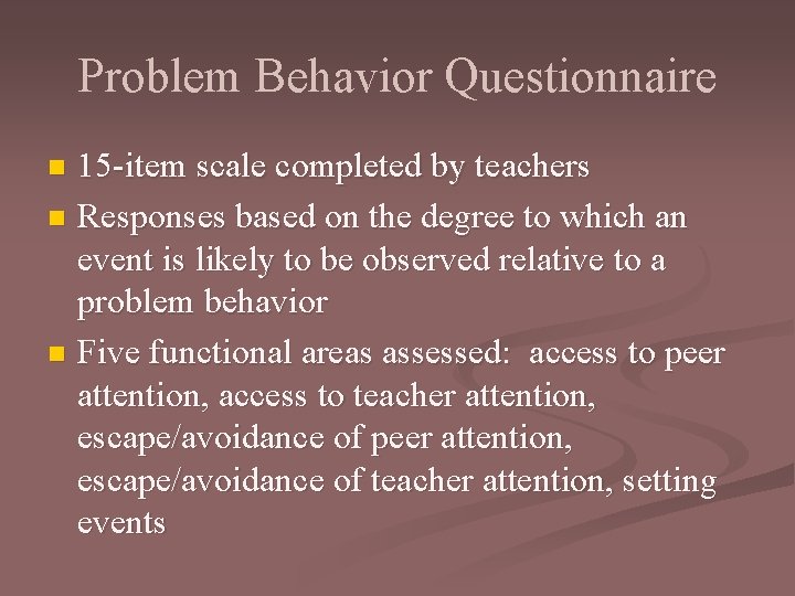 Problem Behavior Questionnaire 15 -item scale completed by teachers n Responses based on the