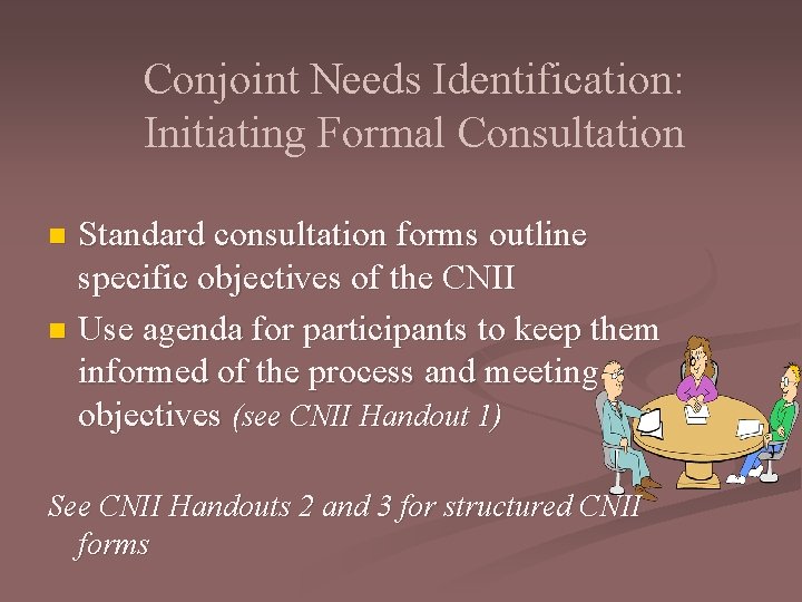 Conjoint Needs Identification: Initiating Formal Consultation Standard consultation forms outline specific objectives of the