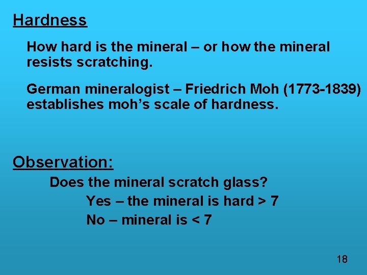 Hardness How hard is the mineral – or how the mineral resists scratching. German