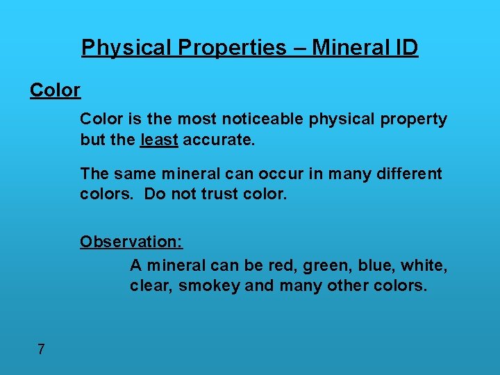 Physical Properties – Mineral ID Color is the most noticeable physical property but the