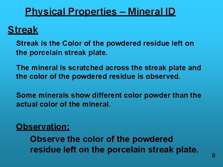 Physical Properties – Mineral ID Streak is the Color of the powdered residue left