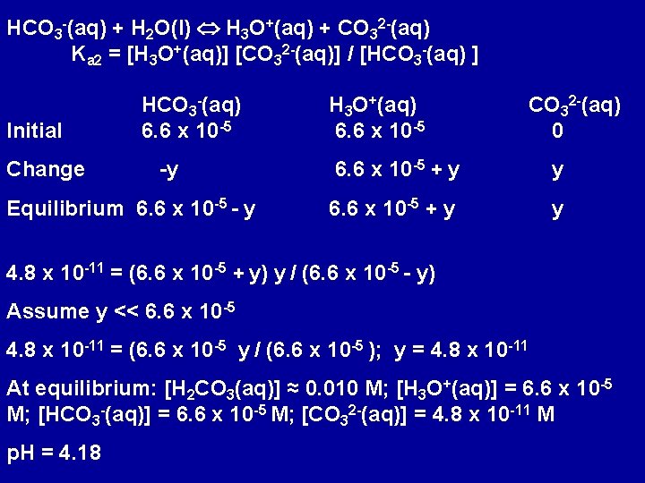 HCO 3 -(aq) + H 2 O(l) H 3 O+(aq) + CO 32 -(aq)