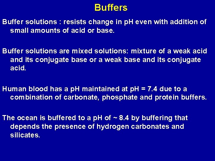 Buffers Buffer solutions : resists change in p. H even with addition of small