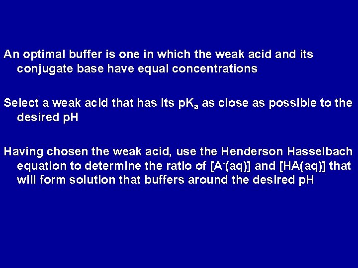 An optimal buffer is one in which the weak acid and its conjugate base