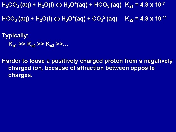 H 2 CO 3 (aq) + H 2 O(l) H 3 O+(aq) + HCO