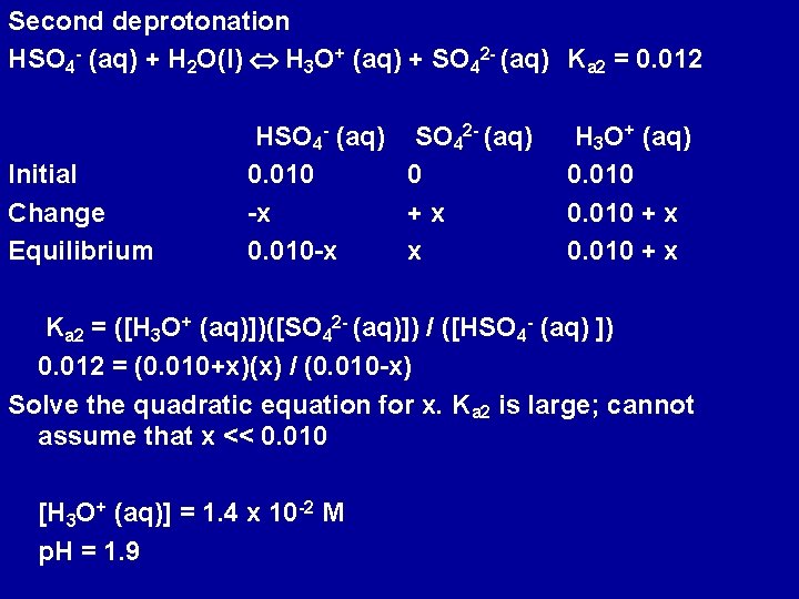 Second deprotonation HSO 4 - (aq) + H 2 O(l) H 3 O+ (aq)