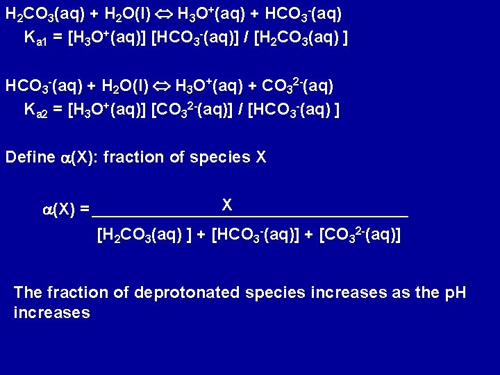 H 2 CO 3(aq) + H 2 O(l) H 3 O+(aq) + HCO 3