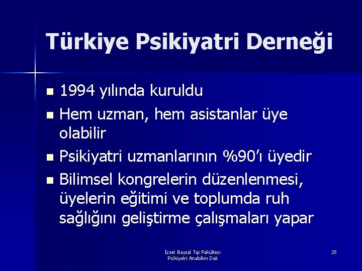 Türkiye Psikiyatri Derneği 1994 yılında kuruldu n Hem uzman, hem asistanlar üye olabilir n