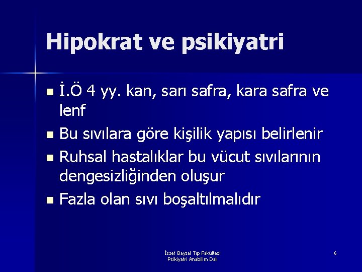 Hipokrat ve psikiyatri İ. Ö 4 yy. kan, sarı safra, kara safra ve lenf