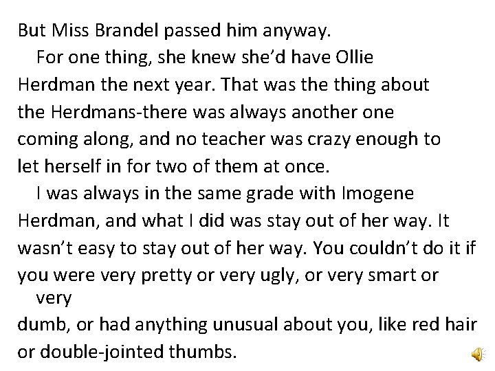 But Miss Brandel passed him anyway. For one thing, she knew she’d have Ollie