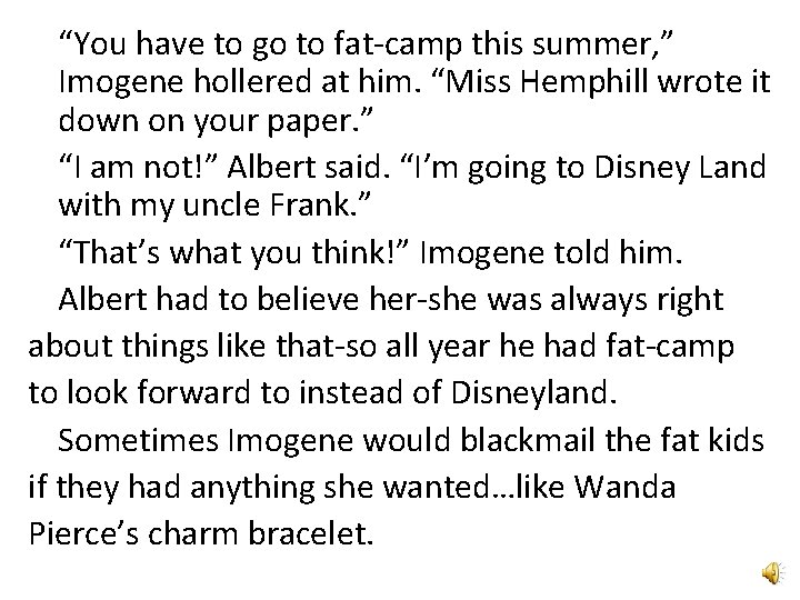 “You have to go to fat-camp this summer, ” Imogene hollered at him. “Miss