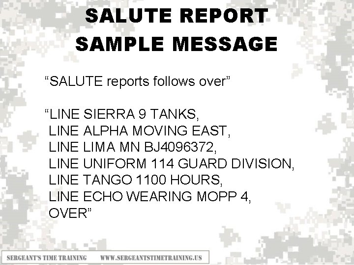 SALUTE REPORT SAMPLE MESSAGE “SALUTE reports follows over” “LINE SIERRA 9 TANKS, LINE ALPHA