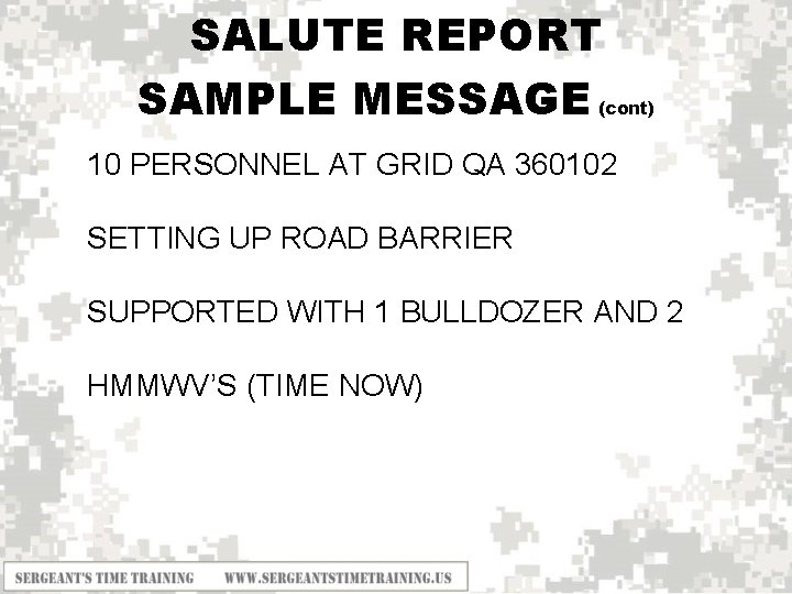 SALUTE REPORT SAMPLE MESSAGE (cont) 10 PERSONNEL AT GRID QA 360102 SETTING UP ROAD