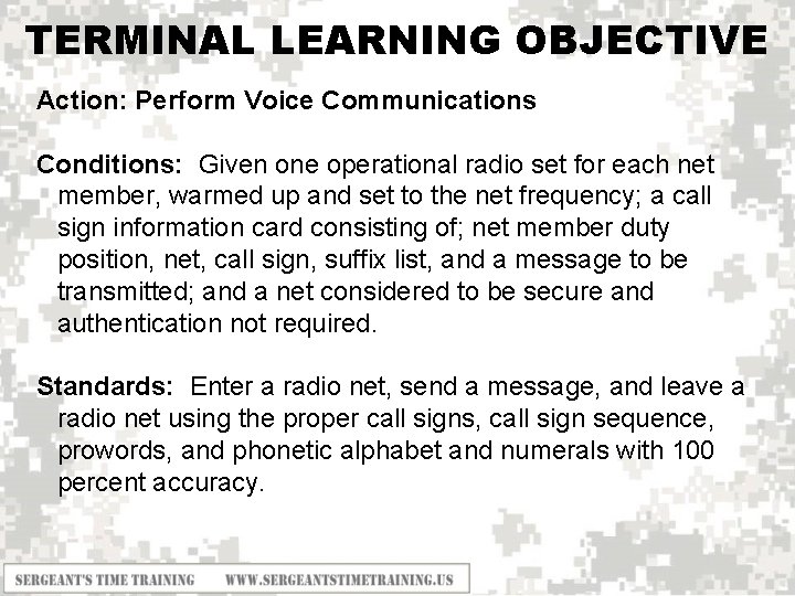 TERMINAL LEARNING OBJECTIVE Action: Perform Voice Communications Conditions: Given one operational radio set for