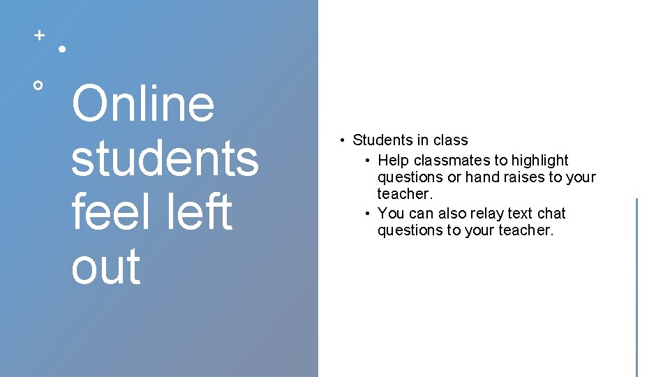 Online students feel left out • Students in class • Help classmates to highlight