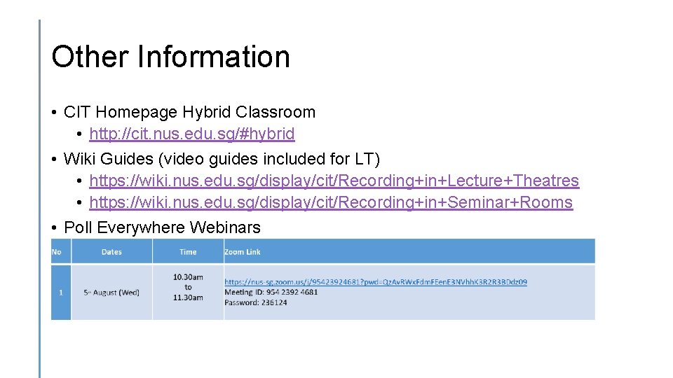 Other Information • CIT Homepage Hybrid Classroom • http: //cit. nus. edu. sg/#hybrid •