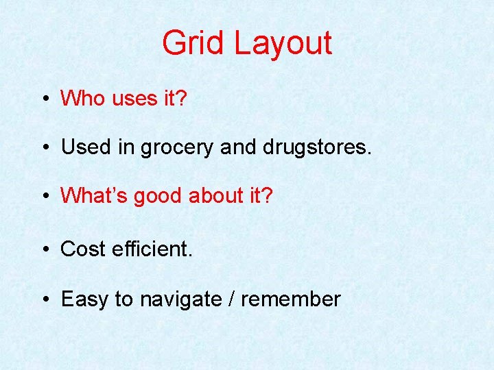 Grid Layout • Who uses it? • Used in grocery and drugstores. • What’s