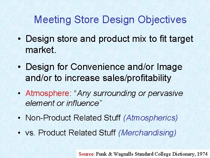 Meeting Store Design Objectives • Design store and product mix to fit target market.