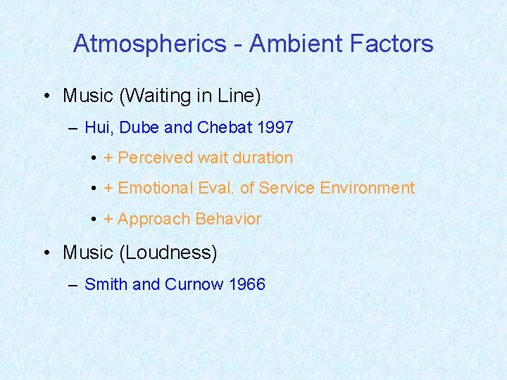 Atmospherics - Ambient Factors • Music (Waiting in Line) – Hui, Dube and Chebat