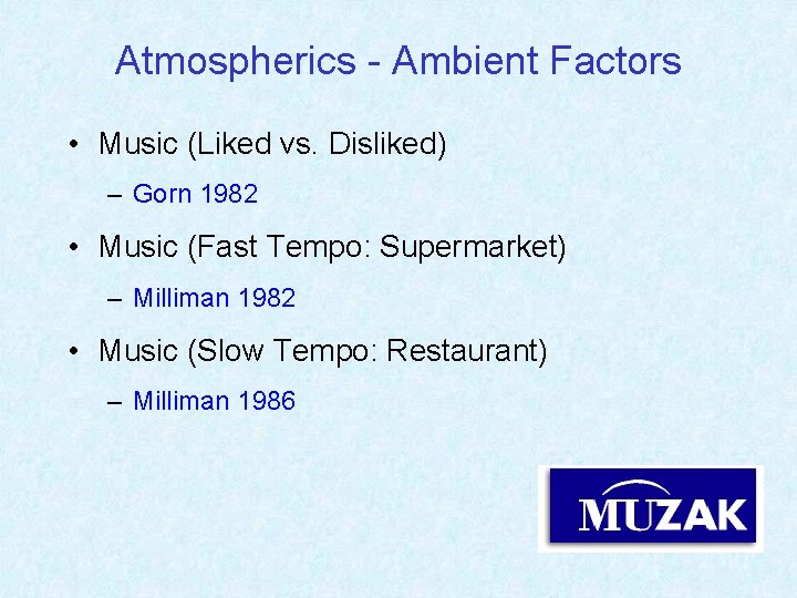 Atmospherics - Ambient Factors • Music (Liked vs. Disliked) – Gorn 1982 • Music