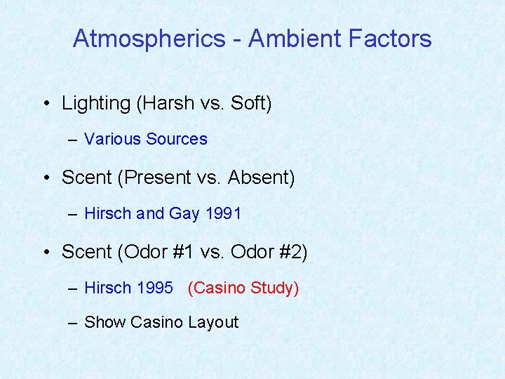 Atmospherics - Ambient Factors • Lighting (Harsh vs. Soft) – Various Sources • Scent