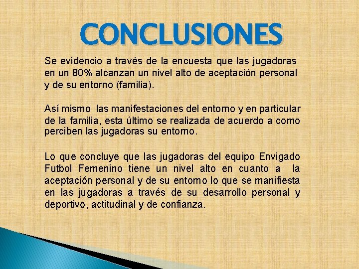 CONCLUSIONES Se evidencio a través de la encuesta que las jugadoras en un 80%