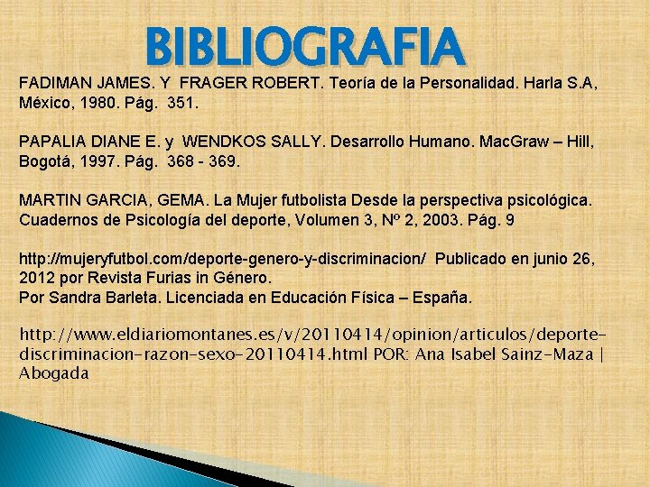 BIBLIOGRAFIA FADIMAN JAMES. Y FRAGER ROBERT. Teoría de la Personalidad. Harla S. A, México,