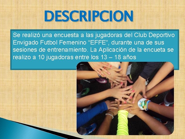 DESCRIPCION Se realizó una encuesta a las jugadoras del Club Deportivo Envigado Futbol Femenino