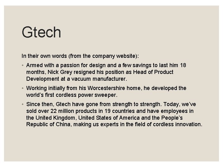 Gtech In their own words (from the company website): ◦ Armed with a passion