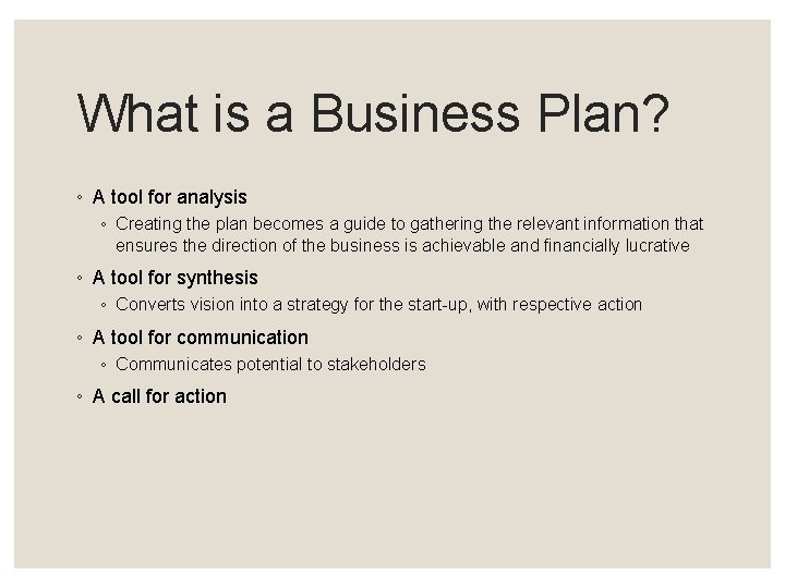 What is a Business Plan? ◦ A tool for analysis ◦ Creating the plan