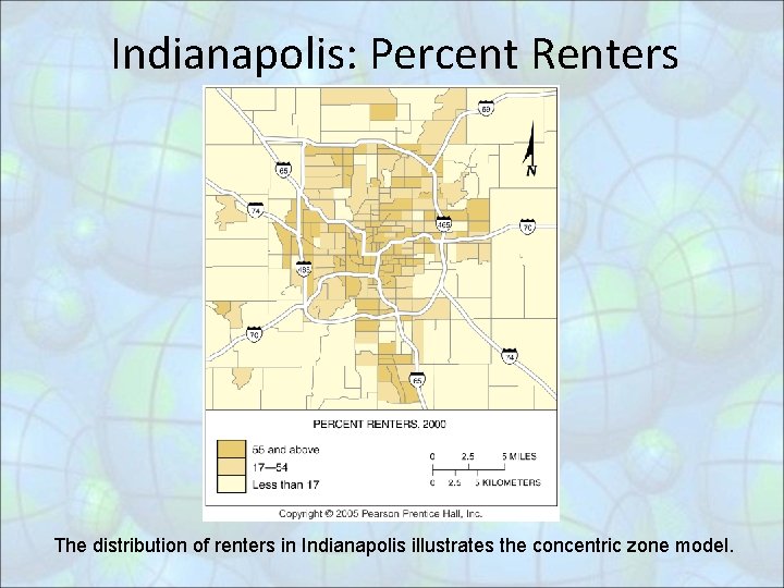 Indianapolis: Percent Renters The distribution of renters in Indianapolis illustrates the concentric zone model.