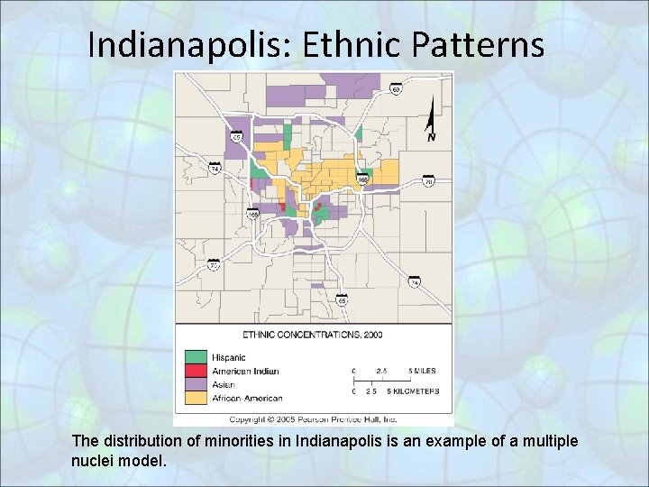 Indianapolis: Ethnic Patterns The distribution of minorities in Indianapolis is an example of a