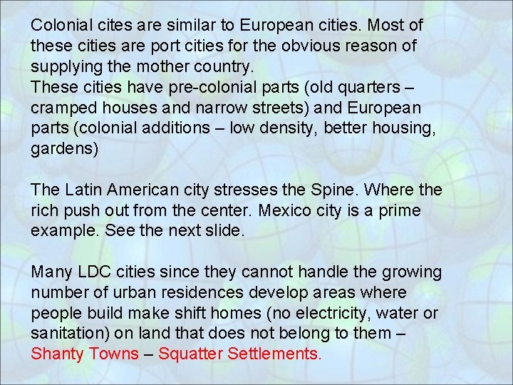 Colonial cites are similar to European cities. Most of these cities are port cities