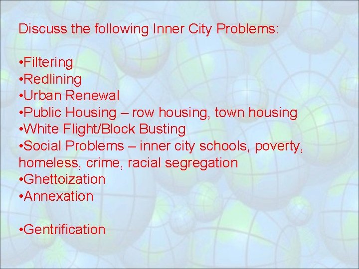 Discuss the following Inner City Problems: • Filtering • Redlining • Urban Renewal •