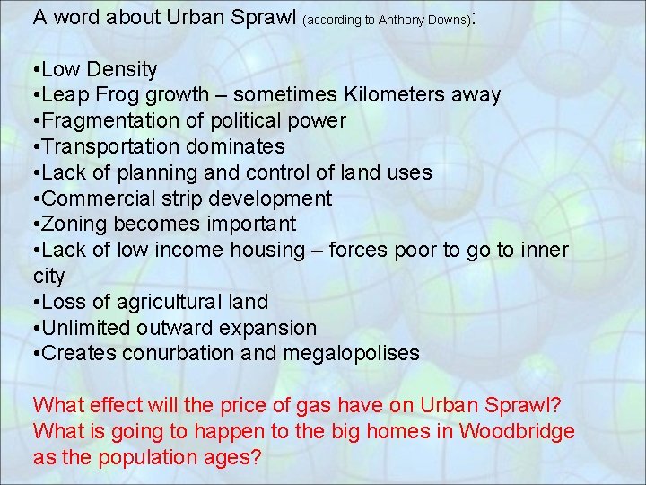 A word about Urban Sprawl (according to Anthony Downs): • Low Density • Leap