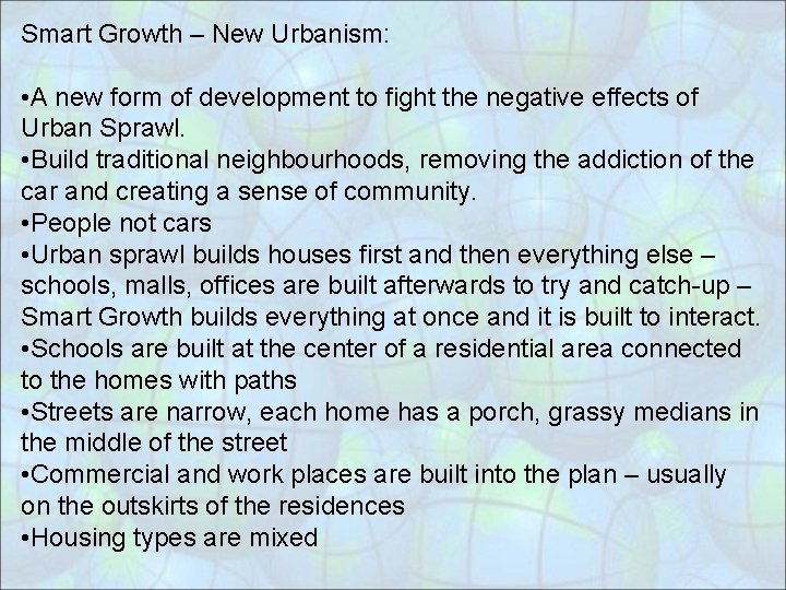 Smart Growth – New Urbanism: • A new form of development to fight the