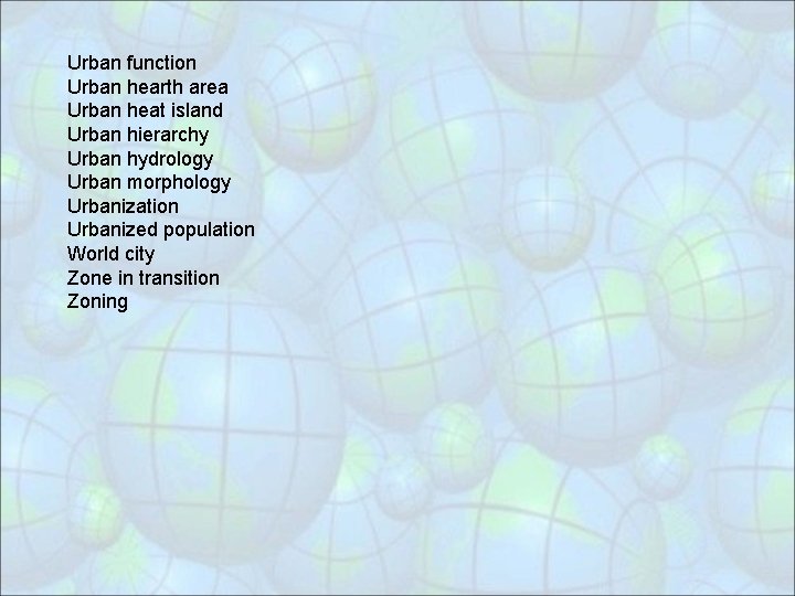 Urban function Urban hearth area Urban heat island Urban hierarchy Urban hydrology Urban morphology