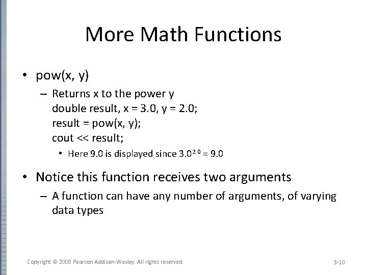 More Math Functions • pow(x, y) – Returns x to the power y double