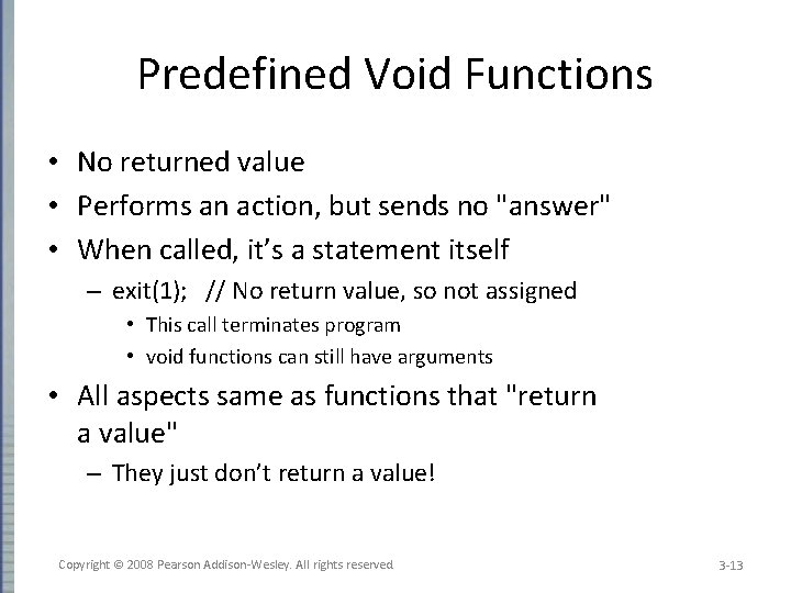 Predefined Void Functions • No returned value • Performs an action, but sends no