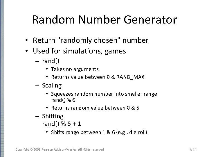 Random Number Generator • Return "randomly chosen" number • Used for simulations, games –