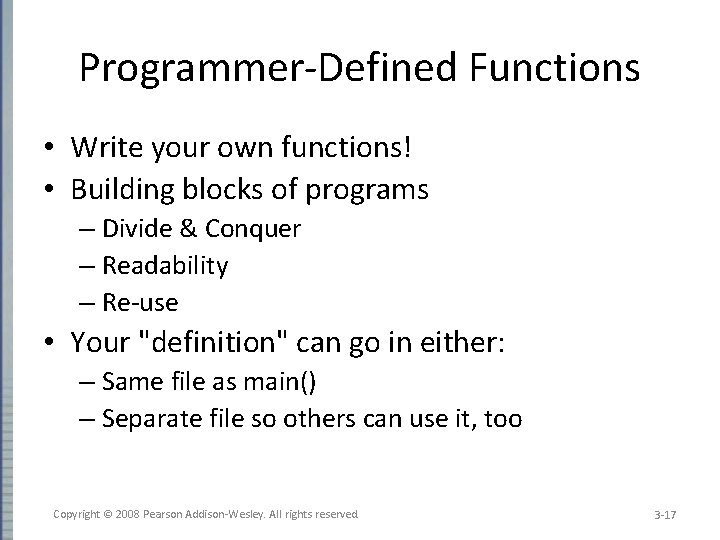 Programmer-Defined Functions • Write your own functions! • Building blocks of programs – Divide