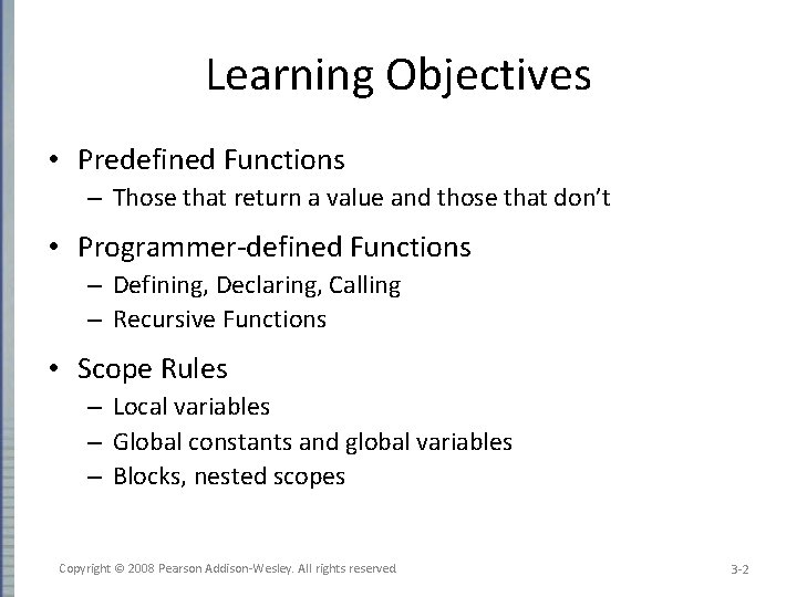 Learning Objectives • Predefined Functions – Those that return a value and those that