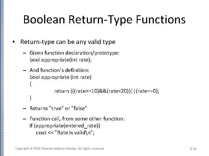 Boolean Return-Type Functions • Return-type can be any valid type – Given function declaration/prototype: