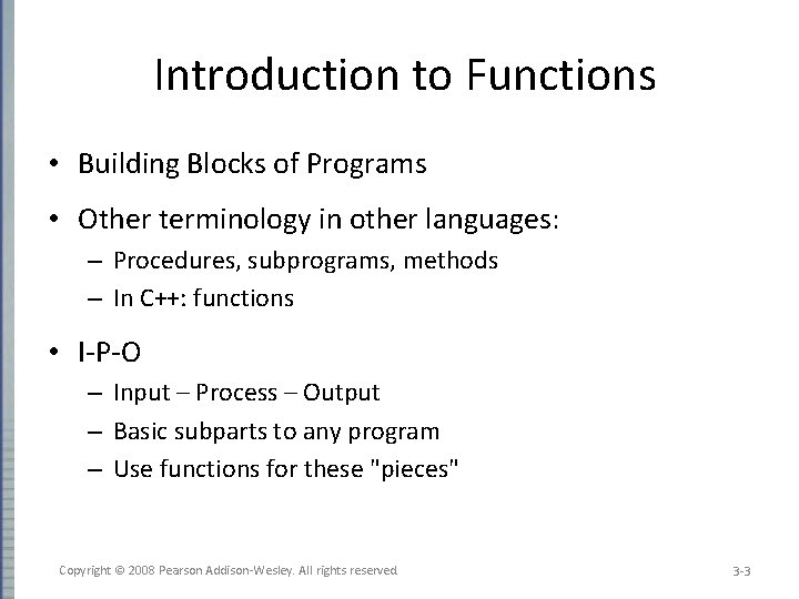 Introduction to Functions • Building Blocks of Programs • Other terminology in other languages: